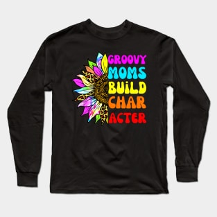 groovy moms build character Long Sleeve T-Shirt